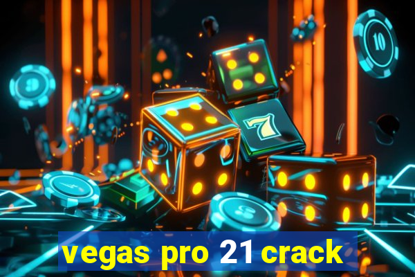 vegas pro 21 crack